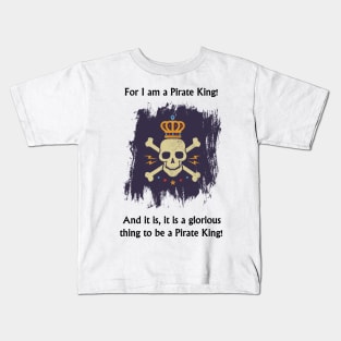 For I am a Pirate King! - dark text Kids T-Shirt